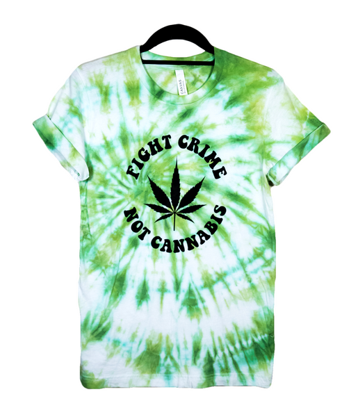 Fight Crime Not Cannabis Green Tie Dye Shirt with Black Lettering #LegalizeIt