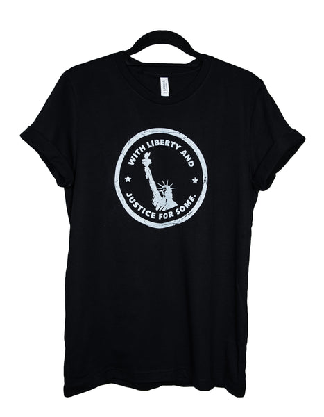 With Liberty And Justice For Some Shirt