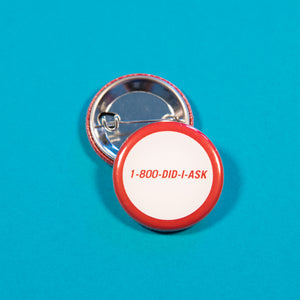 1-800-Did-I-Ask Button