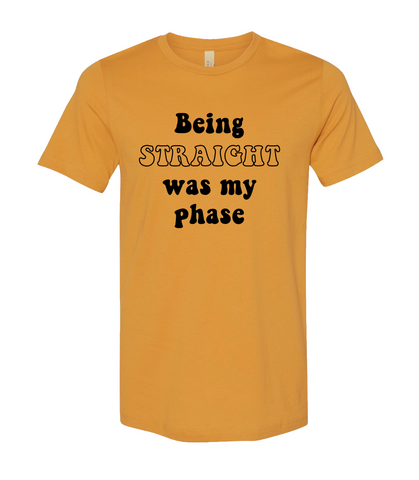 Being Straight Was My Phase Mustard Color Shirt Image
