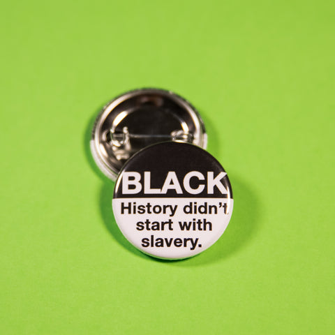 Black History Didn't Start With Slavery Button
