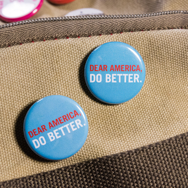 Dear America, Do Better Button