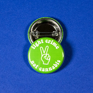 Fight Crime Not Cannabis Button