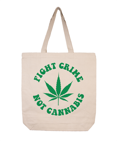 Fight Crime Not Cannabis Canvas Tan Tote Bag with Green lettering #LeagalizeIt