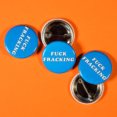 Fuck Fracking Button