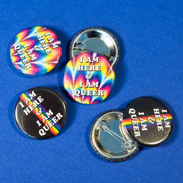 I Am Here & I Am Queer Button