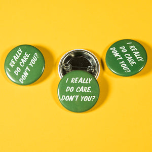 I Really Do Care. Don't You? Button