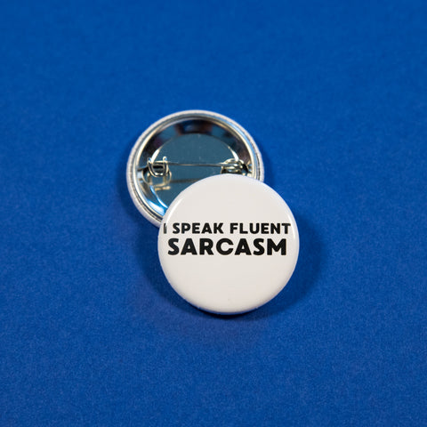 I Speak Fluent Sarcasm Button