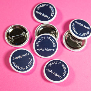 Nasty Women Make History Button