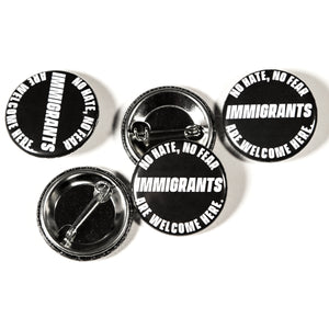 No Hate Not Fear Immigrants Are Welcome Here Button