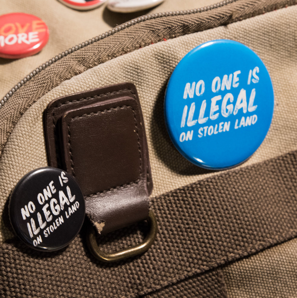 No One Is Illegal On Stolen Land Button