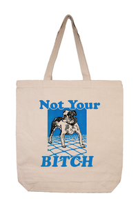 Not Your Bitch Tote
