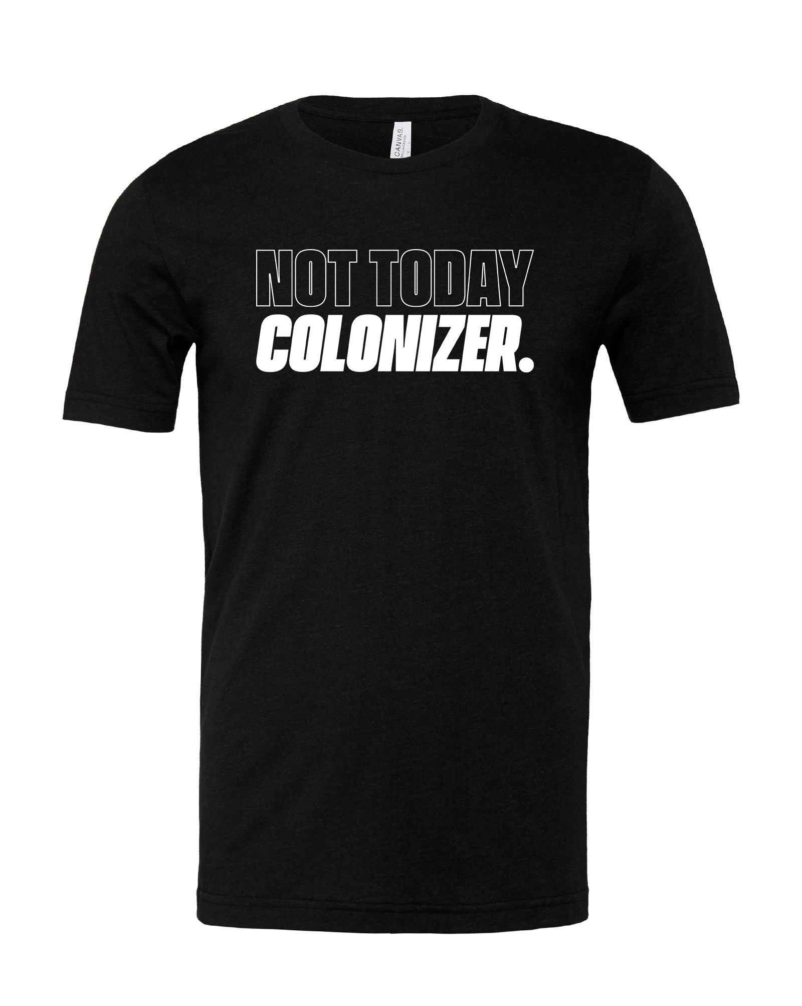 Not Today Colonizer Shirt