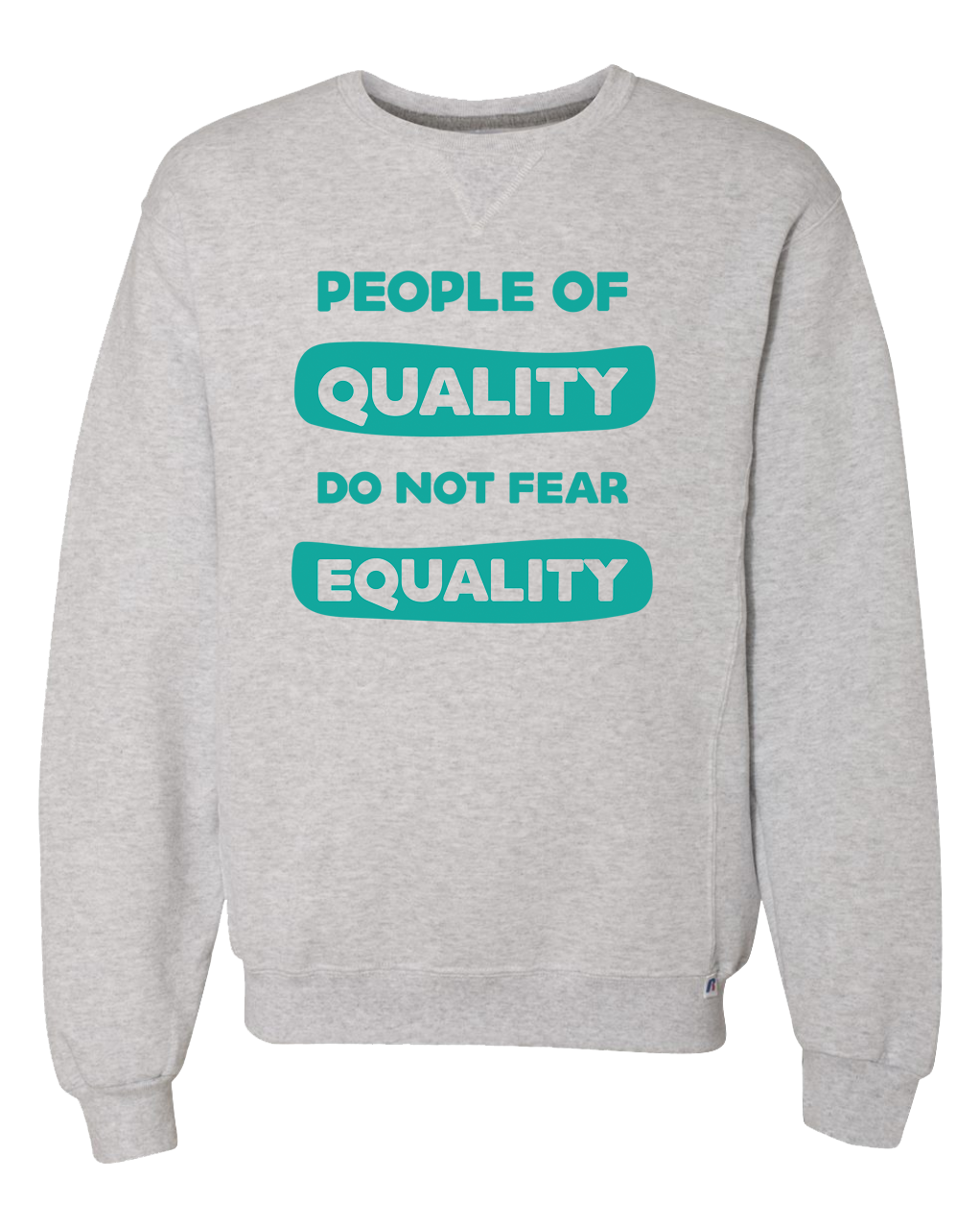 People of Quality Do Not Fear Equality Crewneck Sweatshirt
