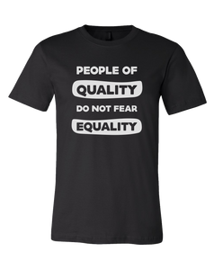 People of Quality Do Not Fear Equality Shirt