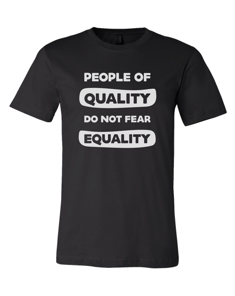 People of Quality Do Not Fear Equality Shirt