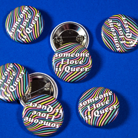 Someone I Love Is Queer Button