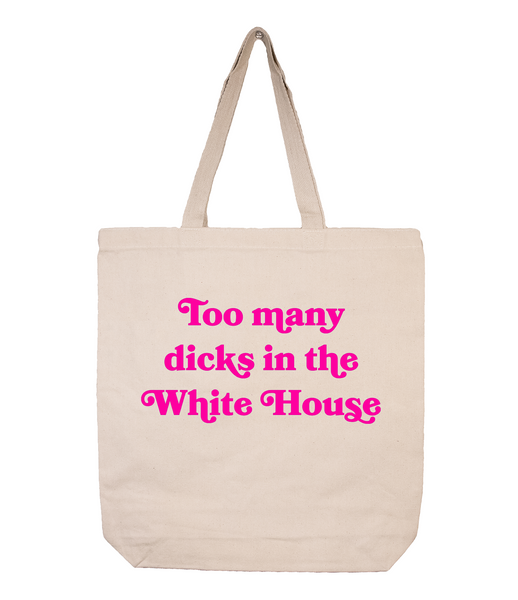 Too Many Dicks In The White House Tan Canvas Tote with Hot Pink Lettering #TooManyDicksInTheWhiteHouse