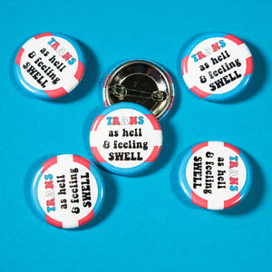Trans As Hell & Feeling Swell Button